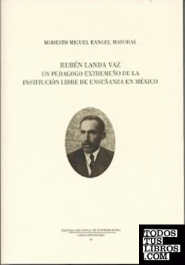 Rubén Landa Vaz. Un pedagogo extremeño de la institución libre de enseñanza en México.