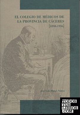 El Colegio de Médicos de la Provincia de Cáceres (1898-1936).