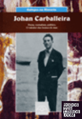 Johan Carballeira. Poeta, xornalista, político. O valedor dos homes do mar