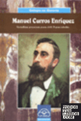 Manuel Curros Enríquez. Xornalista, precursor, poeta civil. O gran rebelde