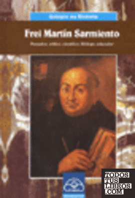 Frei Martín Sarmiento. Pensador, crítico, científico, filólogo, educador
