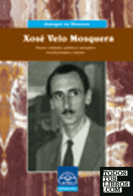 Xosé Velo Mosquera. Poeta e soñador, político, pensador revolucionario e mestre.