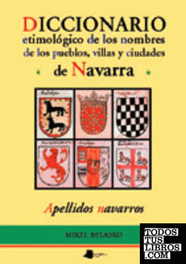 Diccionario etimolãgico de los nombres de pueblos, villas y ciudades de Navarra