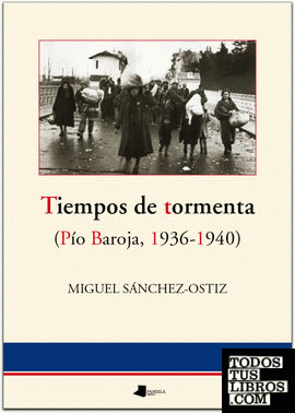 Tiempos de tormenta (Pêo Baroja, 1936-1940)