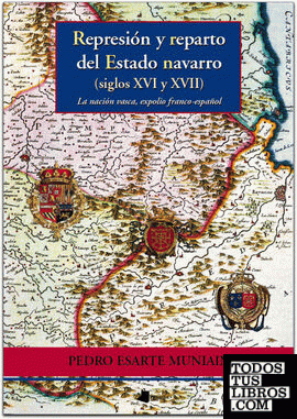 Represiãn y reparto del Estado navarro (siglos XVI y XVII)