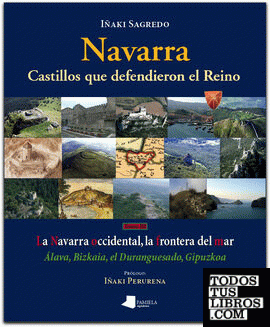 Navarra. Castillos que defendieron el Reino -tomo III-