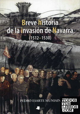 Breve historia de la invasiãn de Navarra (1512-1530)