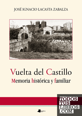 Vuelta del Castillo. Memoria histórica y familiar