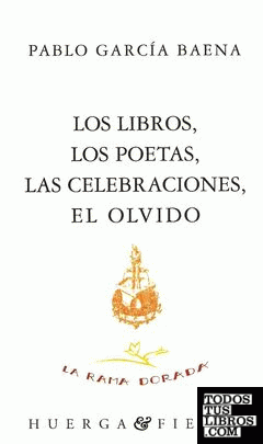 Los libros, los poetas, las celebraciones, el olvido