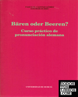 Baren Oder Beeren? Curso Práctico de Pronunciación Alemana