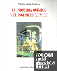 La Industria Química y el Ingeniero Químico