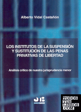 Los institutos de la suspensión y sustitución de las penas privativas de libertad.