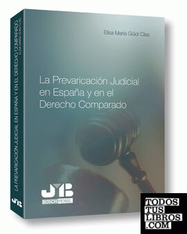 La Prevaricación Judicial en España y en el Derecho Comparado.