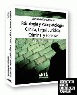 Manual de consultoría en Psicología y Psicopatología Clínica, Legal, Jurídica, Criminal y Forense.