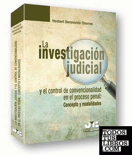 La investigación judicial y el control de convencionalidad en el Proceso Penal : Concepto y modalidades.