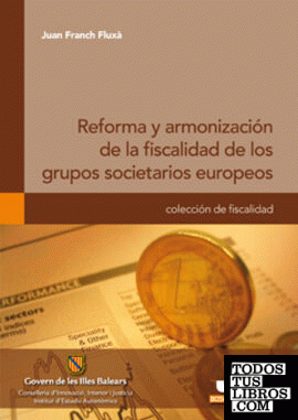 Reforma y armonización de la fiscalidad de los grupos societarios europeos.