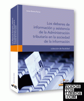 Los deberes de información y asistencia de la Administración tributaria en la sociedad de la información.