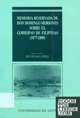 Memoria reservada de Don Domingo Moriones sobre el gobierno de Filipinas (1877-1880)