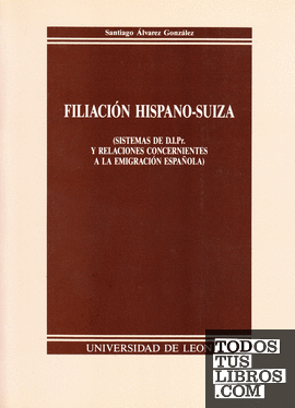 Filiación hispano-suiza. (Sistemas de D.I.Pr. y relaciones concernientes a la emigración española)