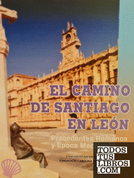 El Camino de Santiago en León. Precedentes Romanos y Época Medieval