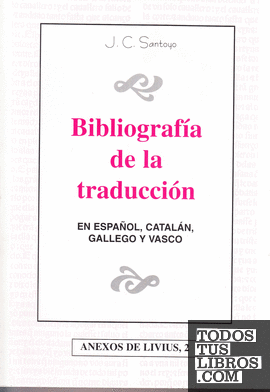Bibliografía de la Traducción. En español, catalán, gallego y vasco. Anexos de Livivs, 2