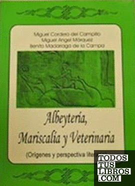 Albeytería, Mariscalía y Veterinaria. (Orígenes y perspectiva literaria)