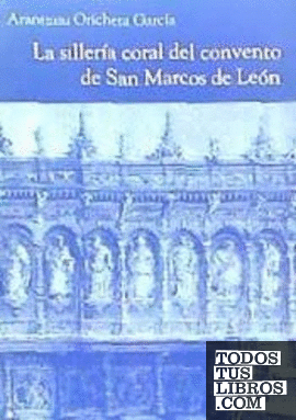 La sillería coral del Convento de San Marcos de León