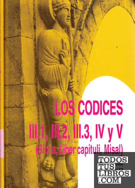 Patrimonio cultural de San Isidoro de León. Los códices III.1,III.2,III.3,IV y V. (Biblia, Liber capituli, Misal). Vol. II