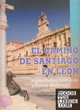 El Camino de Santiago en León. Precedentes romanos y época medieval