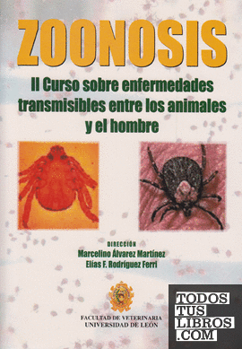 Zoonosis: II Curso sobre enfermedades transmisibles entre los animales y el hombre. 2º 2001 León