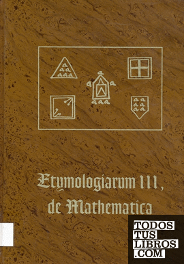 Etymologiarum III, de Mathematica. (El libro III de las Etimologías de Isidoro de Sevilla)
