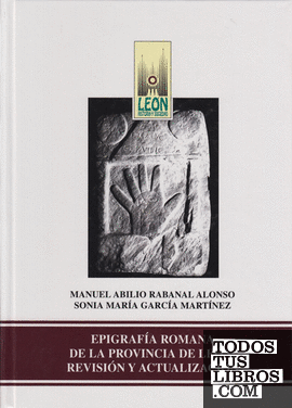 Epigrafía romana de la provincia de León: revisión y actualización.