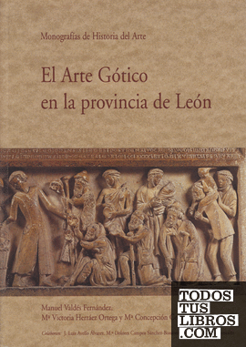 El Arte Gótico en la provincia de León. Tomo IV.1. Monografías de Historia del Arte