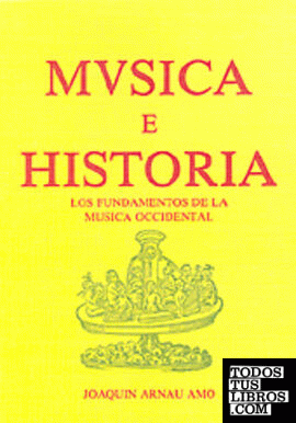 MÚSICA E HISTORIA. LOS FUNDAMENTOS DE LA MÚSICA OCCIDENTAL
