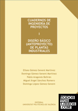 CUADERNOS DE INGENIERÍA DE PROYECTOS I. DISEÑO BÁSICO (ANTEPROYECTO) DE PLANTAS INDUSTRIALES