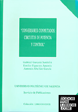 CONVERSORES CONMUTADOS: CIRCUITOS DE POTENCIA Y CONTROL