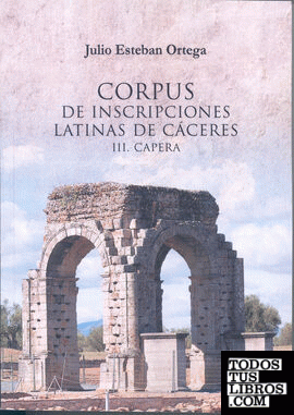 Corpus de inscripciones latinas de Cáceres III. Capera