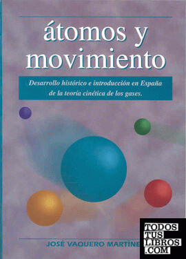 Átomos y movimiento. Desarrollo histórico e introducción en España de la teoría cinética de los gases