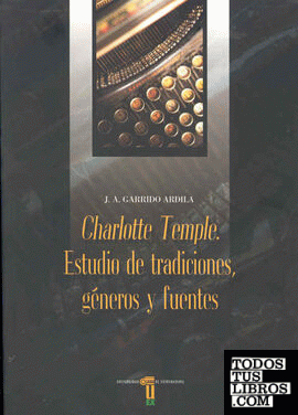 Charlotte Temple. Estudio de tradiciones, géneros y fuentes
