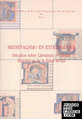 Medievalismo en Extremadura. Estudios sobre Literatura y Cultura Hispánicas de la Edad Media