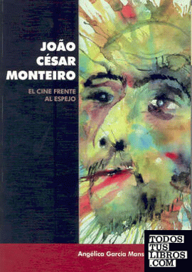 Joao César Monteiro: El cine frente al espejo