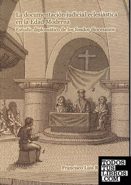 La documentación judicial eclesiástica en la Edad Moderna