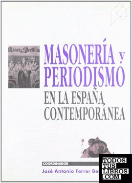 Masonería y periodismo en la España contemporánea
