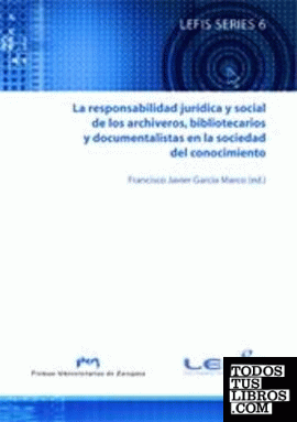 La responsabilidad jurídica y social de los archiveros, biliotecarios y documentalistas en la sociedad del conocimiento