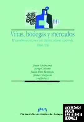 Viñas, bodegas y mercados.  El cambio técnico en la vitivinicultura española.  1