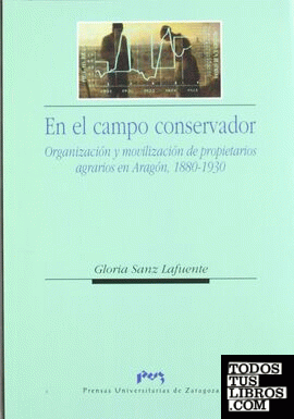 En el campo conservador  Organización y movilización de propietarios agrarios en Aragón 1880-1930