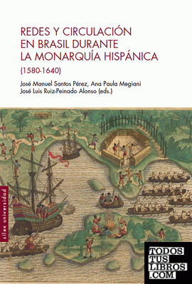 Redes y circulación en Brasil durante la Monarquía Hispánica (1580-1640)