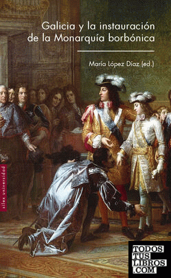 Galicia y la instauración de la Monarquía borbónica