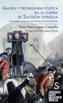 Imagen y propaganda política en la guerra de Sucesión española. Daniel Defoe al servicio del gobierno de Ana Estuardo