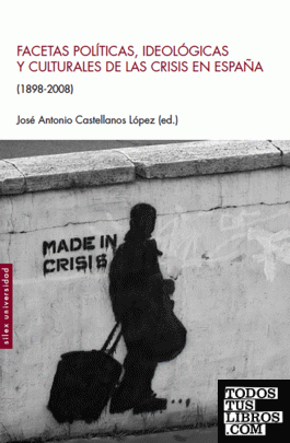 Facetas políticas, ideológicas y culturales de las crisis en España (1898-2008)
